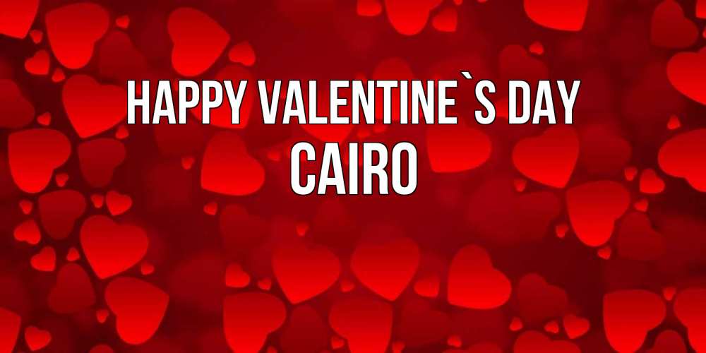 Greetings card с именем, Cairo Happy Valentine`s Day новые бесплатные открытки на 14 февраля, день всех влюбленных Greetings with text for free download 